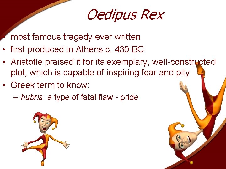 Oedipus Rex • most famous tragedy ever written • first produced in Athens c.