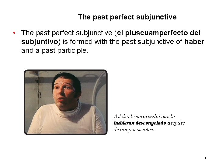 8. 2 The past perfect subjunctive • The past perfect subjunctive (el pluscuamperfecto del