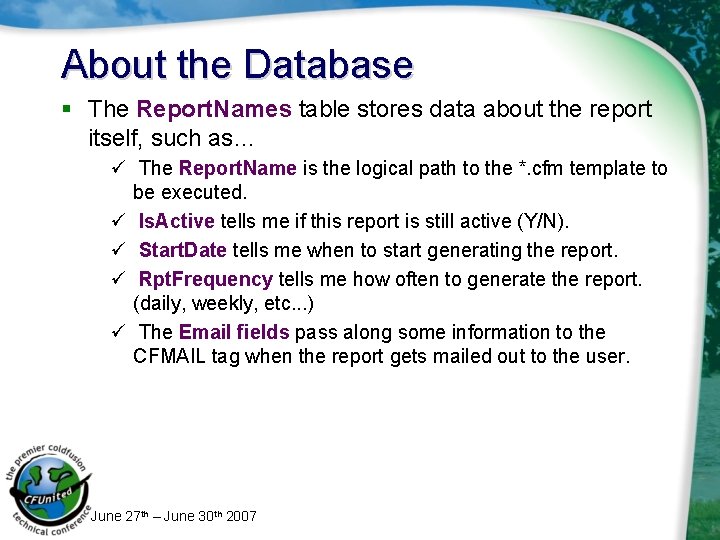 About the Database § The Report. Names table stores data about the report itself,