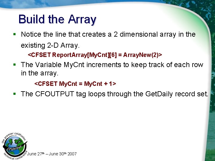 Build the Array § Notice the line that creates a 2 dimensional array in