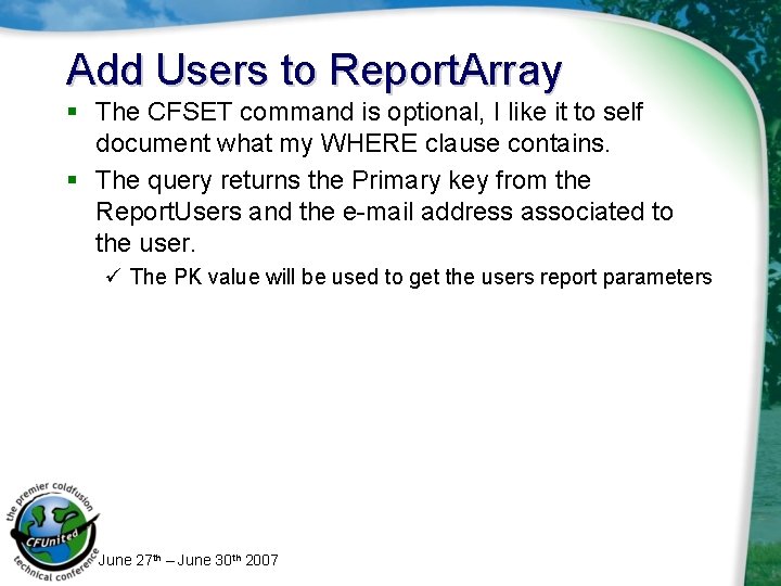 Add Users to Report. Array § The CFSET command is optional, I like it