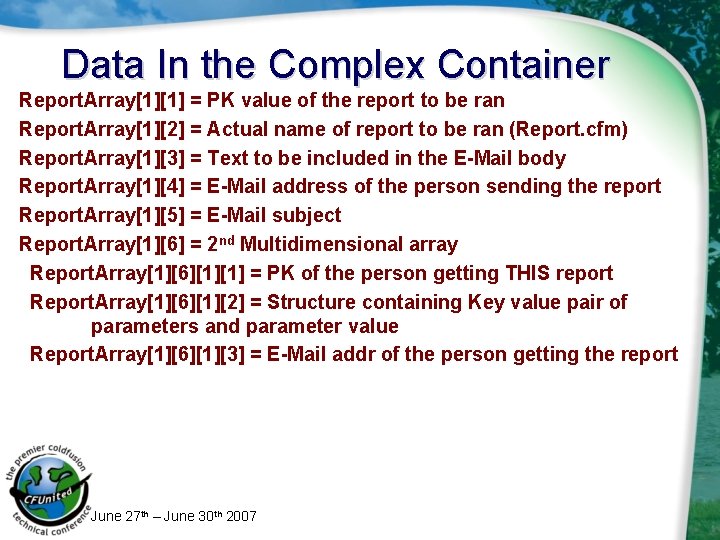 Data In the Complex Container Report. Array[1][1] = PK value of the report to