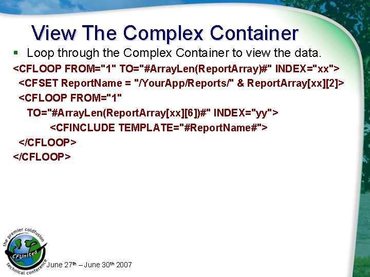 View The Complex Container § Loop through the Complex Container to view the data. View The Complex Container § Loop through the Complex Container to view the data.