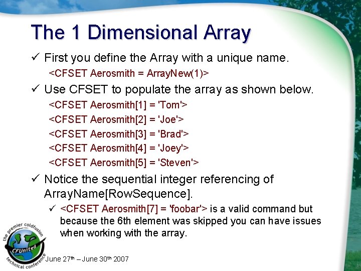 The 1 Dimensional Array ü First you define the Array with a unique name.