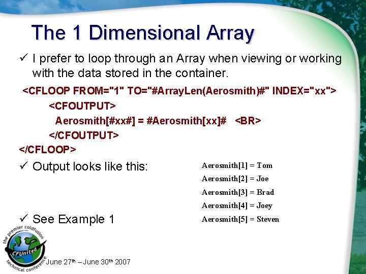 The 1 Dimensional Array ü I prefer to loop through an Array when viewing