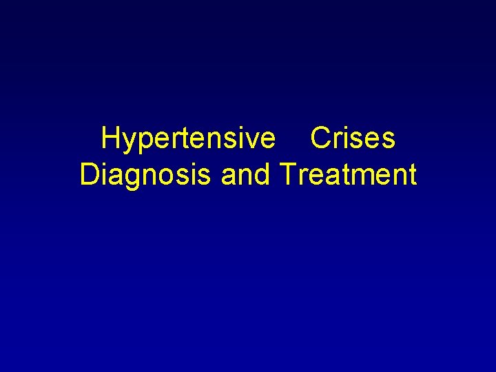 Hypertensive Crises Diagnosis and Treatment 