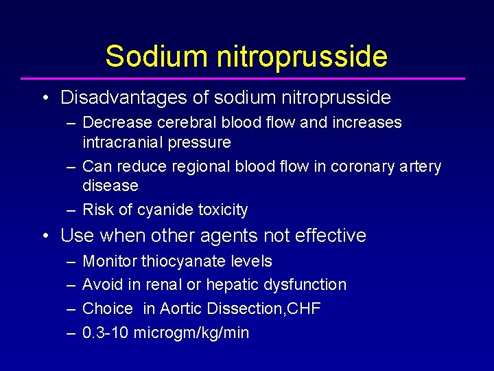 Sodium nitroprusside • Disadvantages of sodium nitroprusside – Decrease cerebral blood flow and increases