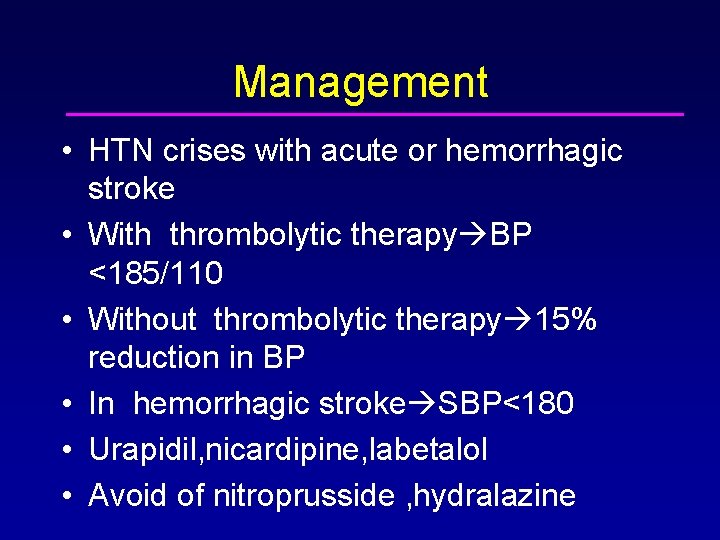Management • HTN crises with acute or hemorrhagic stroke • With thrombolytic therapy BP