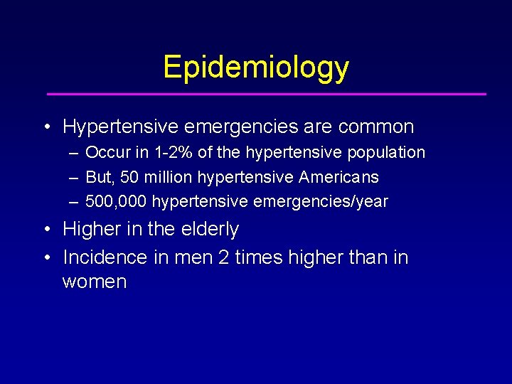 Epidemiology • Hypertensive emergencies are common – Occur in 1 -2% of the hypertensive