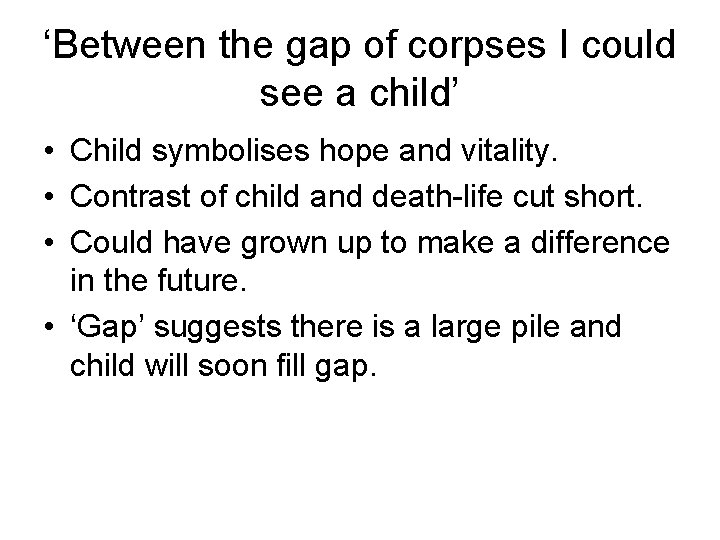 ‘Between the gap of corpses I could see a child’ • Child symbolises hope
