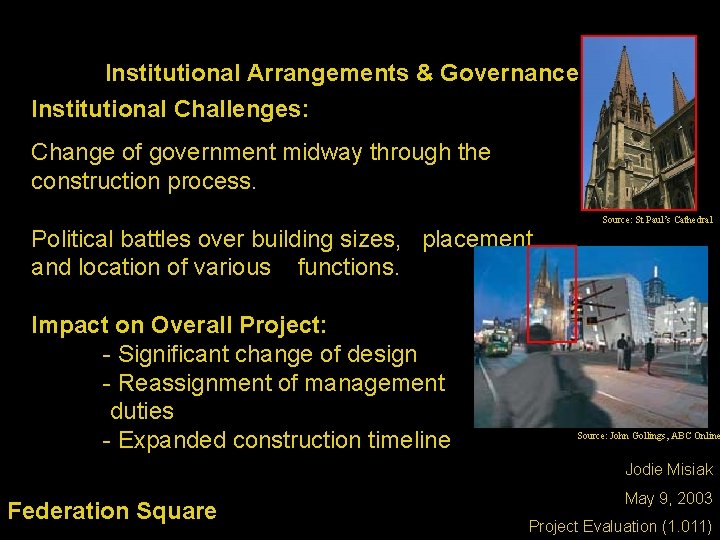 Institutional Arrangements & Governance Institutional Challenges: Change of government midway through the construction process.