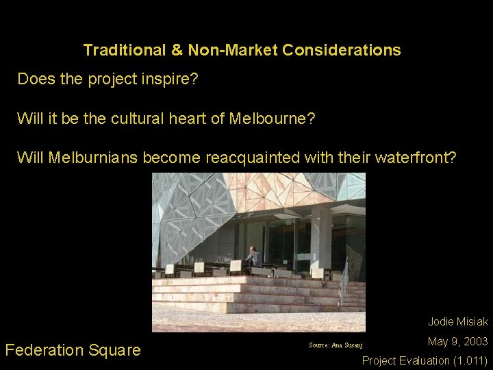 Traditional & Non-Market Considerations Does the project inspire? Will it be the cultural heart
