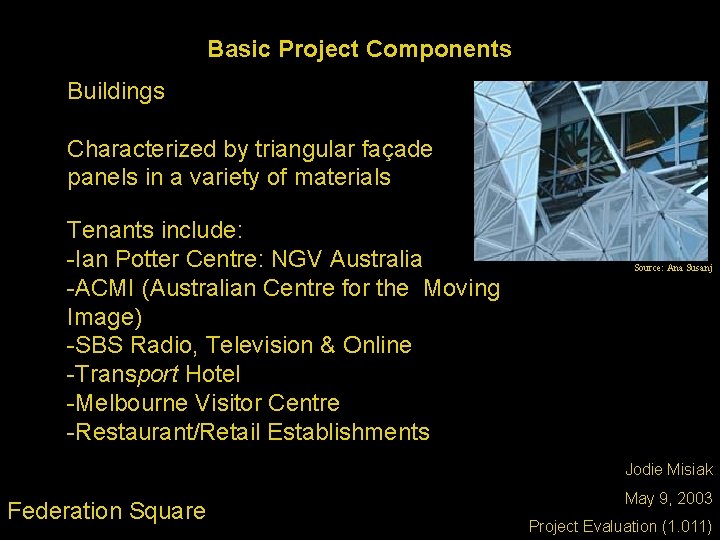Basic Project Components Buildings Characterized by triangular façade panels in a variety of materials