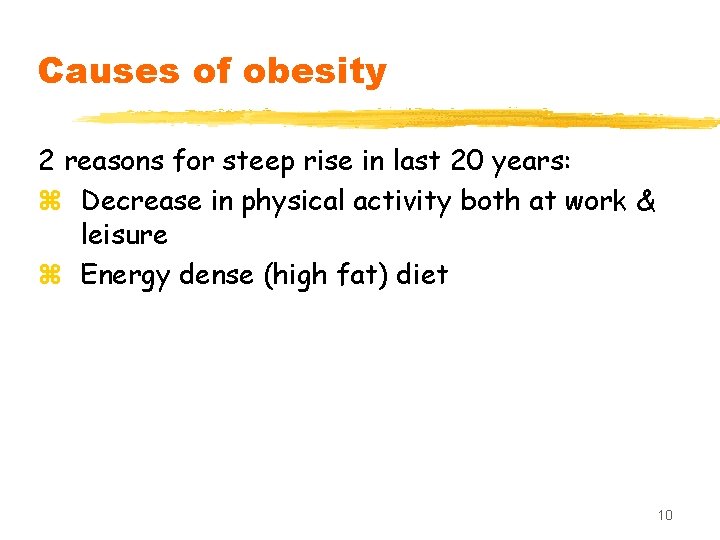 Causes of obesity 2 reasons for steep rise in last 20 years: z Decrease