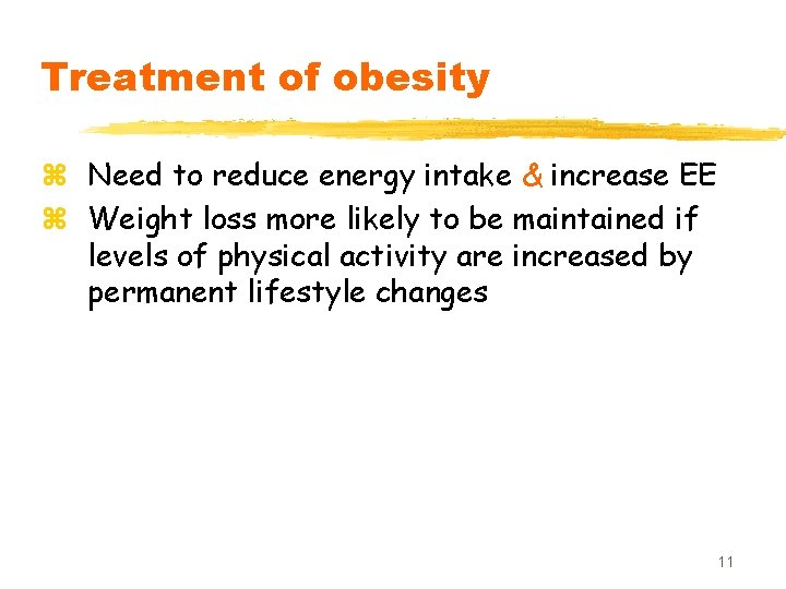 Treatment of obesity z Need to reduce energy intake & increase EE z Weight Treatment of obesity z Need to reduce energy intake & increase EE z Weight