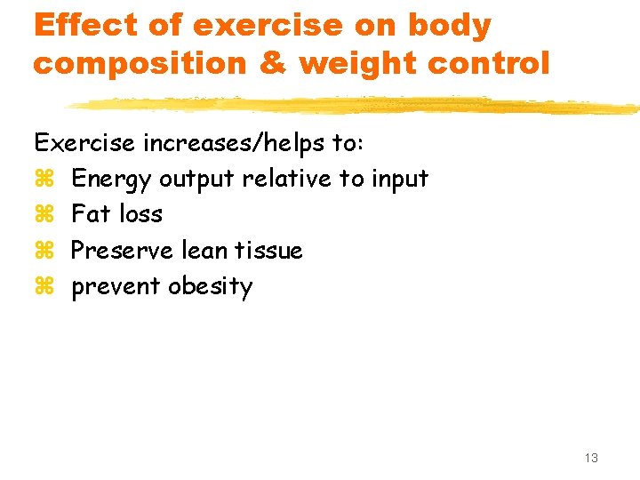 Effect of exercise on body composition & weight control Exercise increases/helps to: z Energy