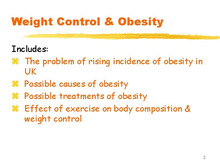 Weight Control & Obesity Includes: z The problem of rising incidence of obesity in Weight Control & Obesity Includes: z The problem of rising incidence of obesity in