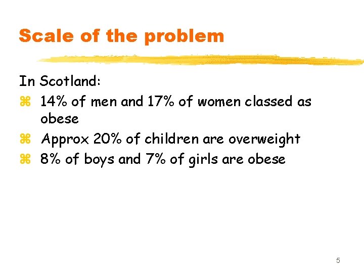 Scale of the problem In Scotland: z 14% of men and 17% of women