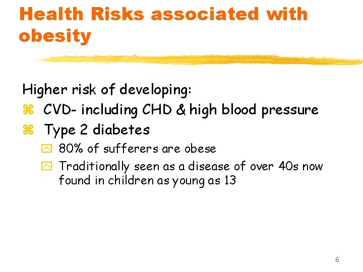 Health Risks associated with obesity Higher risk of developing: z CVD- including CHD & Health Risks associated with obesity Higher risk of developing: z CVD- including CHD &