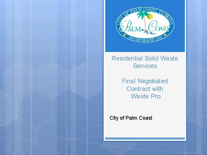 Residential Solid Waste Services Final Negotiated Contract with Waste Pro City of Palm Coast