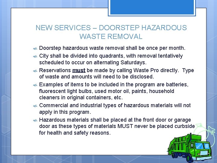 NEW SERVICES – DOORSTEP HAZARDOUS WASTE REMOVAL Doorstep hazardous waste removal shall be once