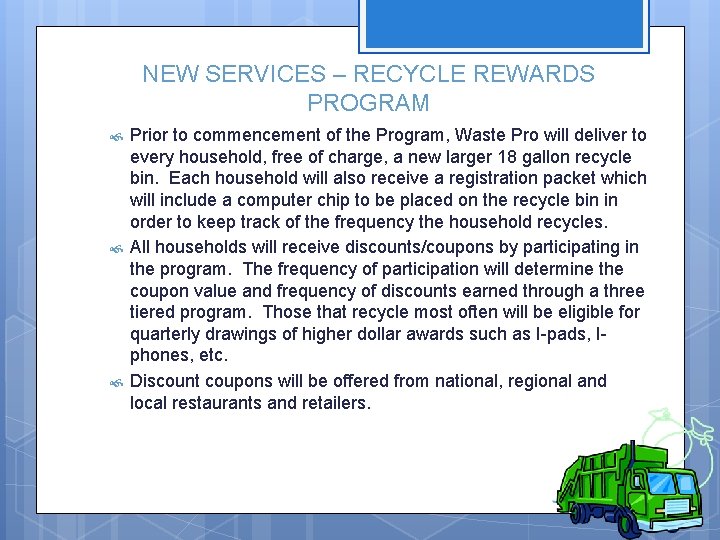 NEW SERVICES – RECYCLE REWARDS PROGRAM Prior to commencement of the Program, Waste Pro