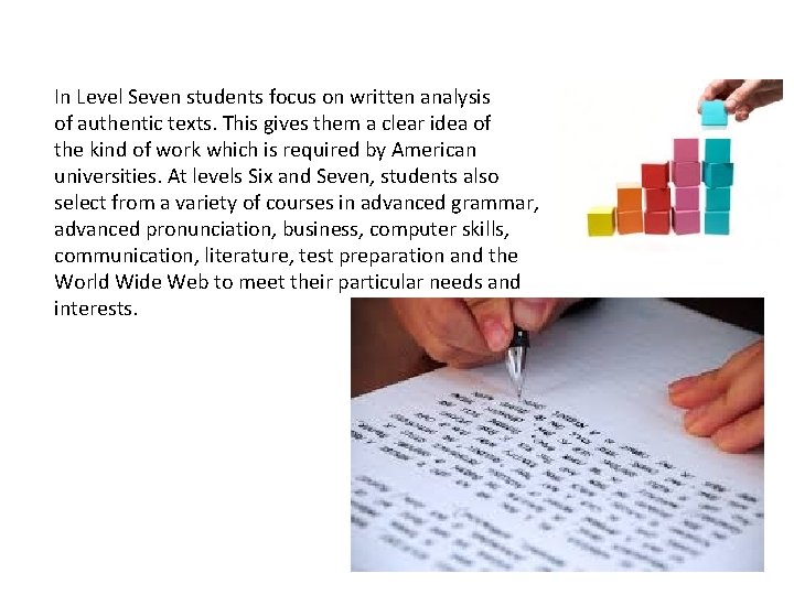 In Level Seven students focus on written analysis of authentic texts. This gives them In Level Seven students focus on written analysis of authentic texts. This gives them