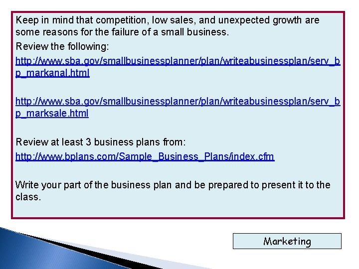 Keep in mind that competition, low sales, and unexpected growth are some reasons for