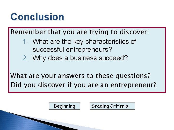 Conclusion Remember that you are trying to discover: 1. What are the key characteristics