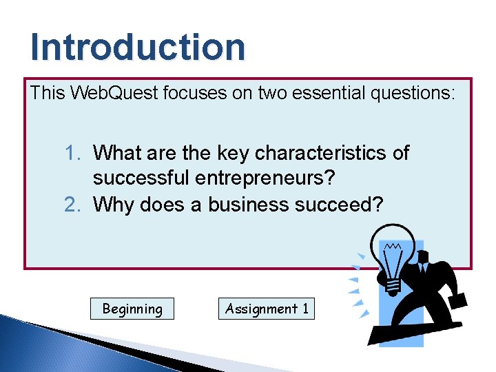 Introduction This Web. Quest focuses on two essential questions: 1. What are the key