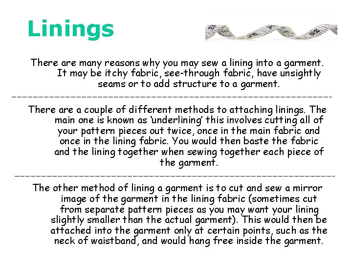 Linings There are many reasons why you may sew a lining into a garment.