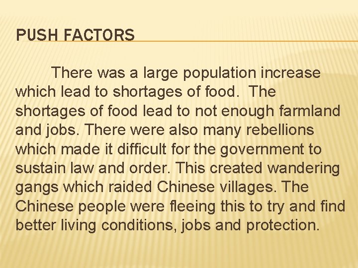 PUSH FACTORS There was a large population increase which lead to shortages of food.