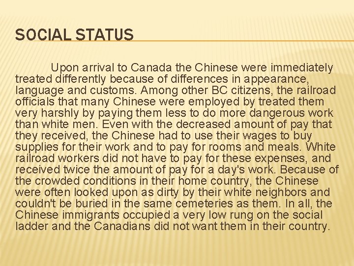 SOCIAL STATUS Upon arrival to Canada the Chinese were immediately treated differently because of