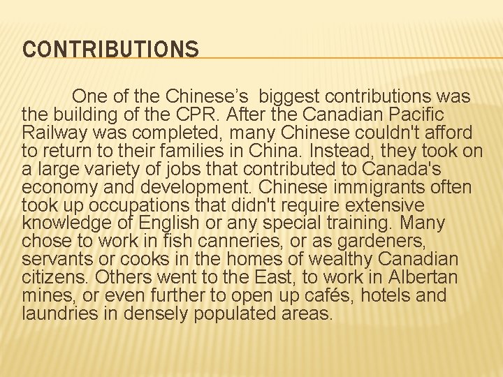 CONTRIBUTIONS One of the Chinese’s biggest contributions was the building of the CPR. After