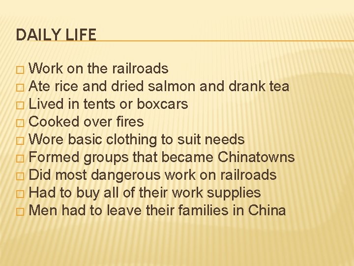 DAILY LIFE � Work on the railroads � Ate rice and dried salmon and