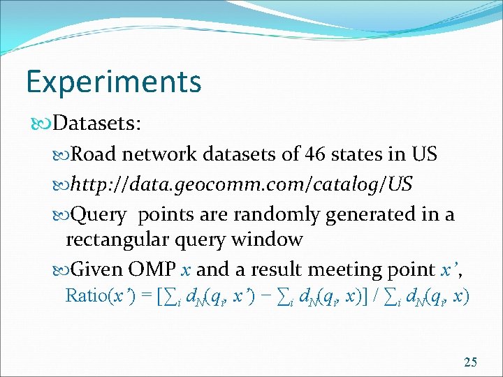 Experiments Datasets: Road network datasets of 46 states in US http: //data. geocomm. com/catalog/US