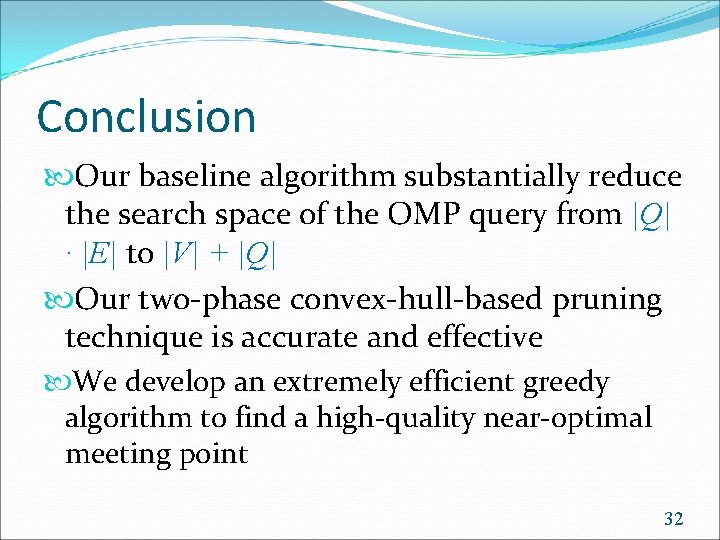 Conclusion Our baseline algorithm substantially reduce the search space of the OMP query from