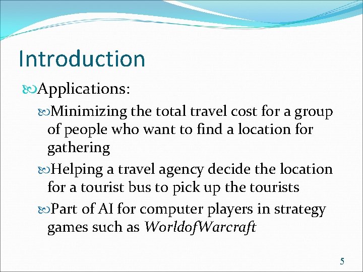 Introduction Applications: Minimizing the total travel cost for a group of people who want