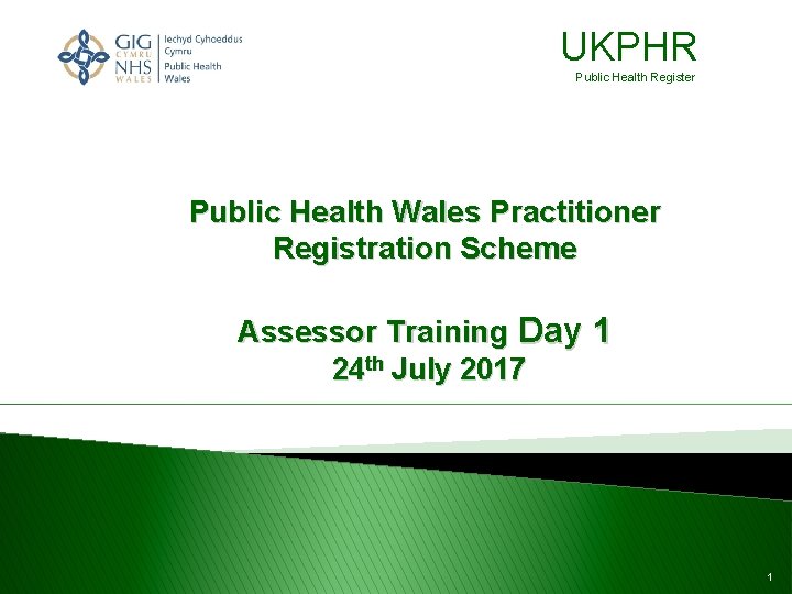 UKPHR Public Health Register Public Health Wales Practitioner Registration Scheme Assessor Training Day 1