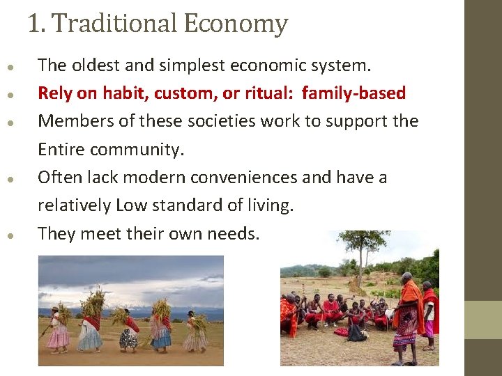 1. Traditional Economy The oldest and simplest economic system. Rely on habit, custom, or