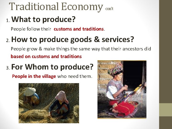 Traditional Economy 1. con't What to produce? People follow their customs and traditions. 2.