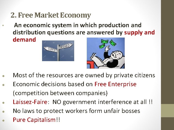 2. Free Market Economy • An economic system in which production and distribution questions