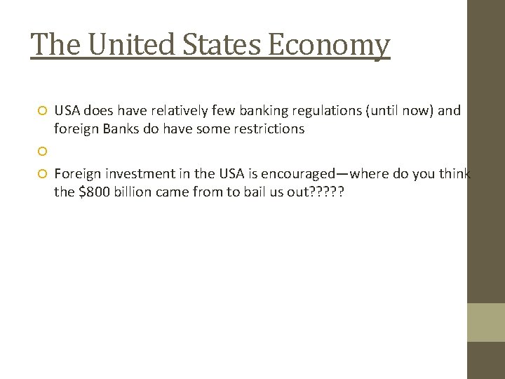 The United States Economy USA does have relatively few banking regulations (until now) and