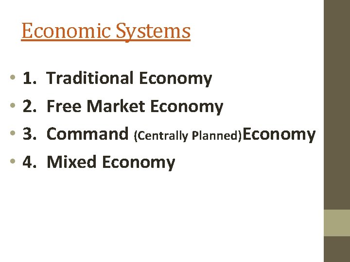 Economic Systems • • 1. 2. 3. 4. Traditional Economy Free Market Economy Command