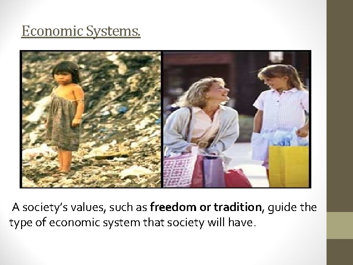 Economic Systems. A society’s values, such as freedom or tradition, guide the type of