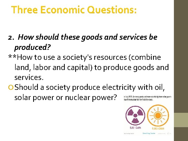 2. How should these goods and services be produced? **How to use a society's