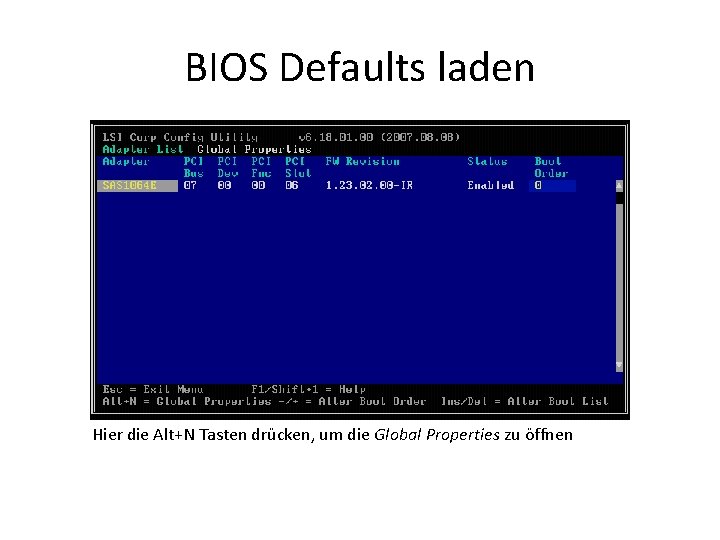 BIOS Defaults laden Hier die Alt+N Tasten drücken, um die Global Properties zu öffnen