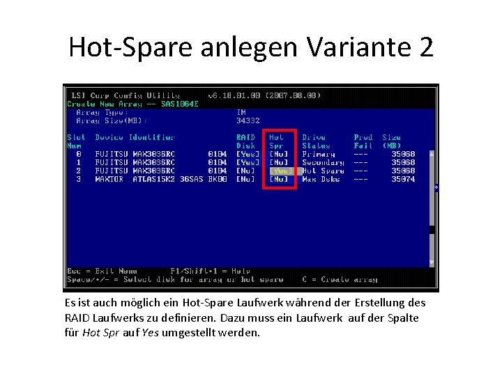 Hot-Spare anlegen Variante 2 Es ist auch möglich ein Hot-Spare Laufwerk während der Erstellung