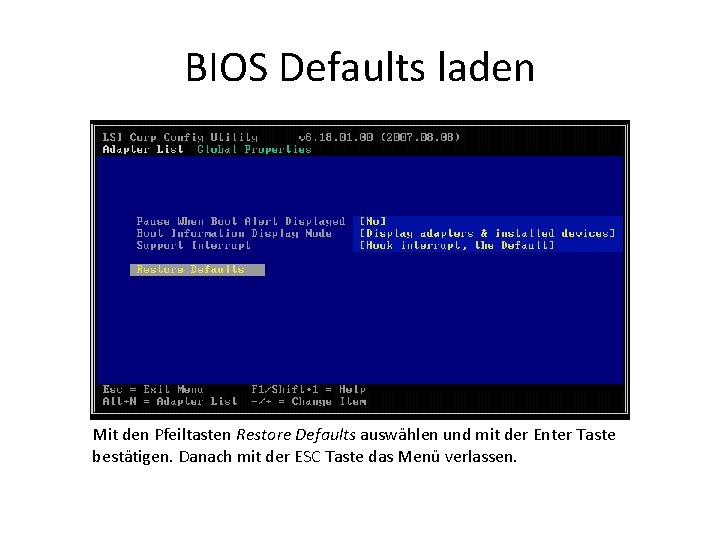 BIOS Defaults laden Mit den Pfeiltasten Restore Defaults auswählen und mit der Enter Taste