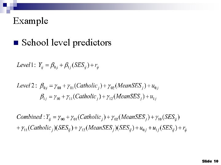 Example n School level predictors Slide 10 